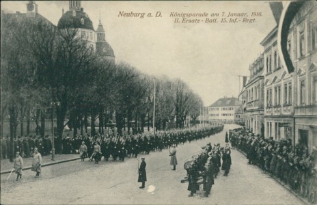 Alte Ansichtskarte Neuburg a. Donau, Königsparae am 7. Januar, 1916. II. Ersatz-Batl. 15. Inf.-Regt.