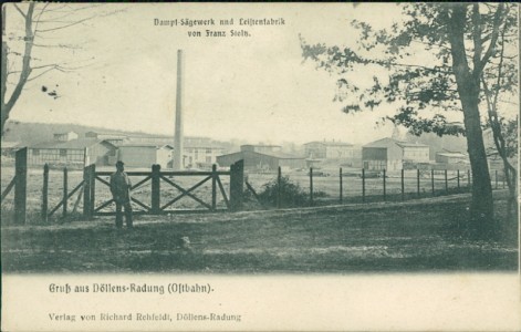 Alte Ansichtskarte Döllens-Radung (Ostbahn), Dampf-Sägewerk und Leistenfabrik von Franz Stoltz