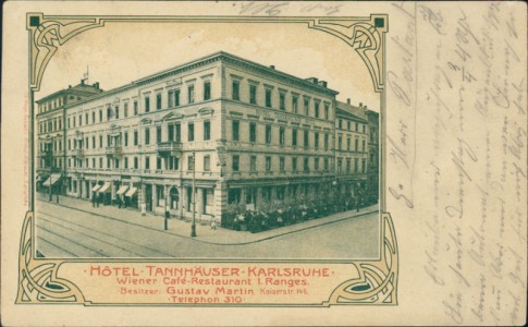 Alte Ansichtskarte Karlsruhe, Kaiserstr. 146, Hotel Tannhäuser. Wiener Café-Restaurant 1. Ranges. Besitzer: Gustav Martin