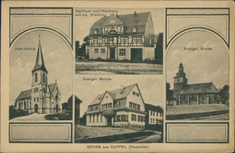 Alte Ansichtskarte Gruss aus Cappel (Hunsrück), Kath. Kirche, Gasthaus und Handlung von Ad. Wendling, Evangel. Schule, Evangel. Kirche