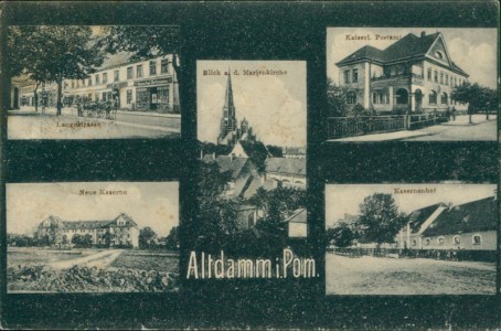 Alte Ansichtskarte Altdamm / Dąbie, Langestrasse, Blick a. d. Marienkirche, Kaiserl. Postamt, Neue Kaserne, Kasernenhof