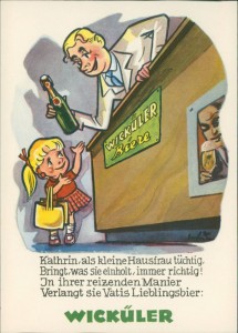 Alte Ansichtskarte Wicküler-Brauerei, Kathrin, als kleine Hausfrau tüchtig, bringt, was sie einholt, immer richtig! In ihrer reizenden Manier, verlangt sie Vatis Lieblingsbier: Wicküler