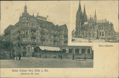 Alte Ansichtskarte Köln, Hotel Kölner Hof, Direktion M. Auer. Dom, Südseite