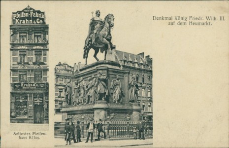 Alte Ansichtskarte Köln, Pfeifen-Fabrik Krahn & Co., Denkmal König Friedr. Wilh. III. auf dem Heumarkt