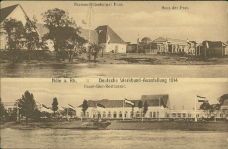 Alte Ansichtskarte Köln, Deutsche Werkbund-Ausstellung 1914. Bremen-Oldenburger Haus. Haus der Frau. Haupt-Bier-Restaurant