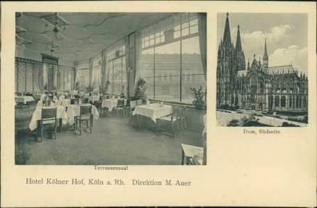 Alte Ansichtskarte Köln, Hotel Kölner Hof, Direktion M. Auer, Terrassensaal. Dom, Südseite