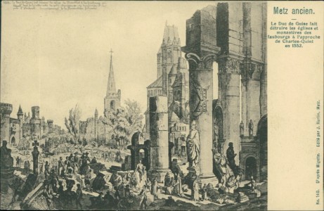 Alte Ansichtskarte Metz ancien, Le Duc de Guise fait détruire les églises et monastères des faubourgs à l'approche de Charles-Quint en 1554