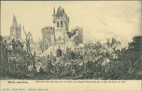 Alte Ansichtskarte Metz ancien, Ambroise Paré est reçu sur la brèche du rempart Serpenoise par le Duc de Guise en 1552