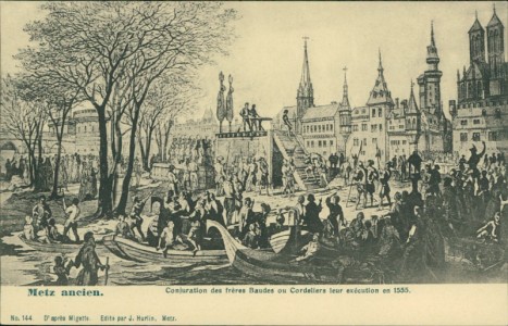Alte Ansichtskarte Metz ancien, Conjuration des frères Baudes ou Cordeliers leur exécution en 1555