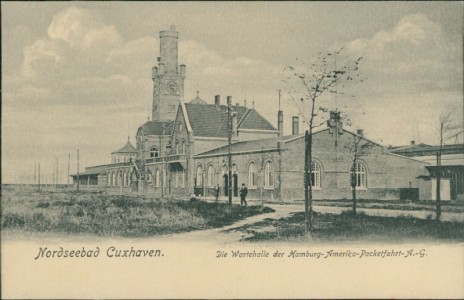 Alte Ansichtskarte Nordseebad Cuxhaven, Die Wartehalle der Hamburg-Amerika-Packetfahrt-A.-G.