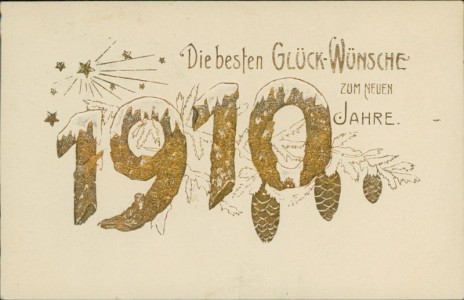 Alte Ansichtskarte Die besten Glückwünsche zum neuen Jahre, Jahreszahl "1910" in Golddruck
