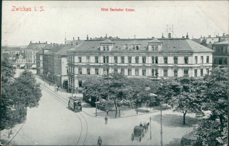 Alte Ansichtskarte Zwickau, Hotel Deutscher Kaiser mit Straßenbahn
