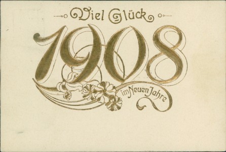 Alte Ansichtskarte Viel Glück im Neuen Jahre, Jahreszahl "1908"