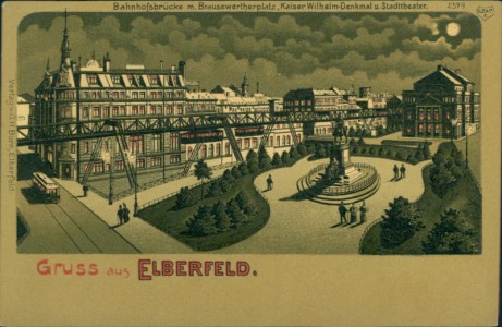 Alte Ansichtskarte Gruss aus Elberfeld, Bahnhofsbrücke m. Brausewertherplatz, Kaiser Wilhelm-Denkmal u. Stadttheater im Mondschein